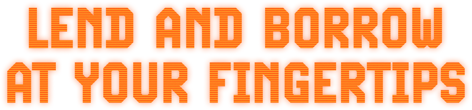 Lend and borrow at your fingertips