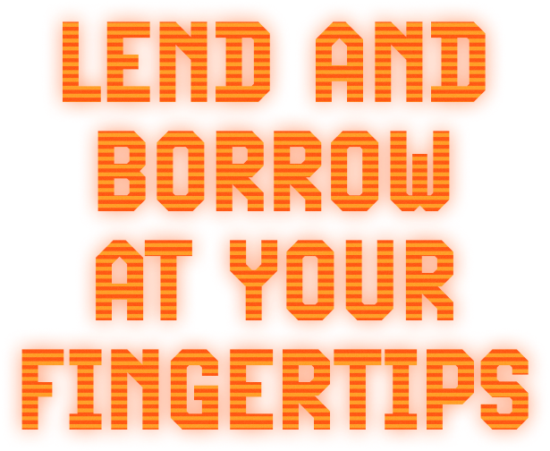 Lend and borrow at your fingertips